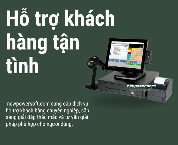 hỗ trợ khách hàng tận tình phần mềm quản lý newpowersoft